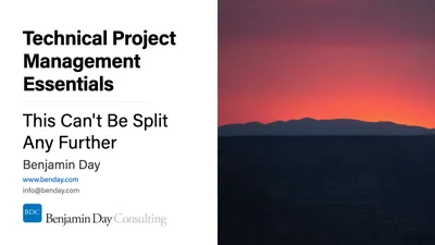 Technical Project Management #7: "This Can't Be Split Any Further" (Yes It Can)