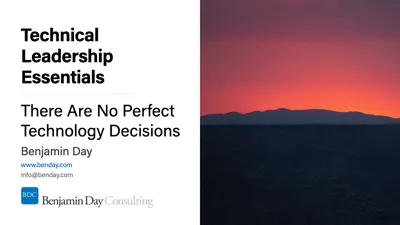 Technical Leadership Essentials: There Are No Perfect Technology Decisions
