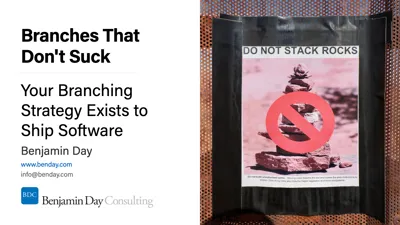 Branches That Don't Suck #9: Your Branching Strategy Exists to Ship Software
