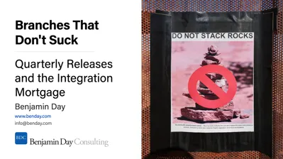 Branches That Don't Suck #11: Quarterly Releases and the Integration Mortgage