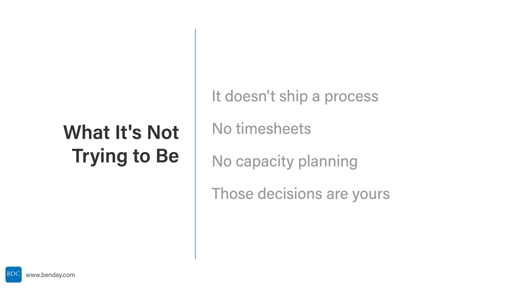 Slide: What It's Not Trying to Be. No process, no timesheets, no capacity planning, your call.
