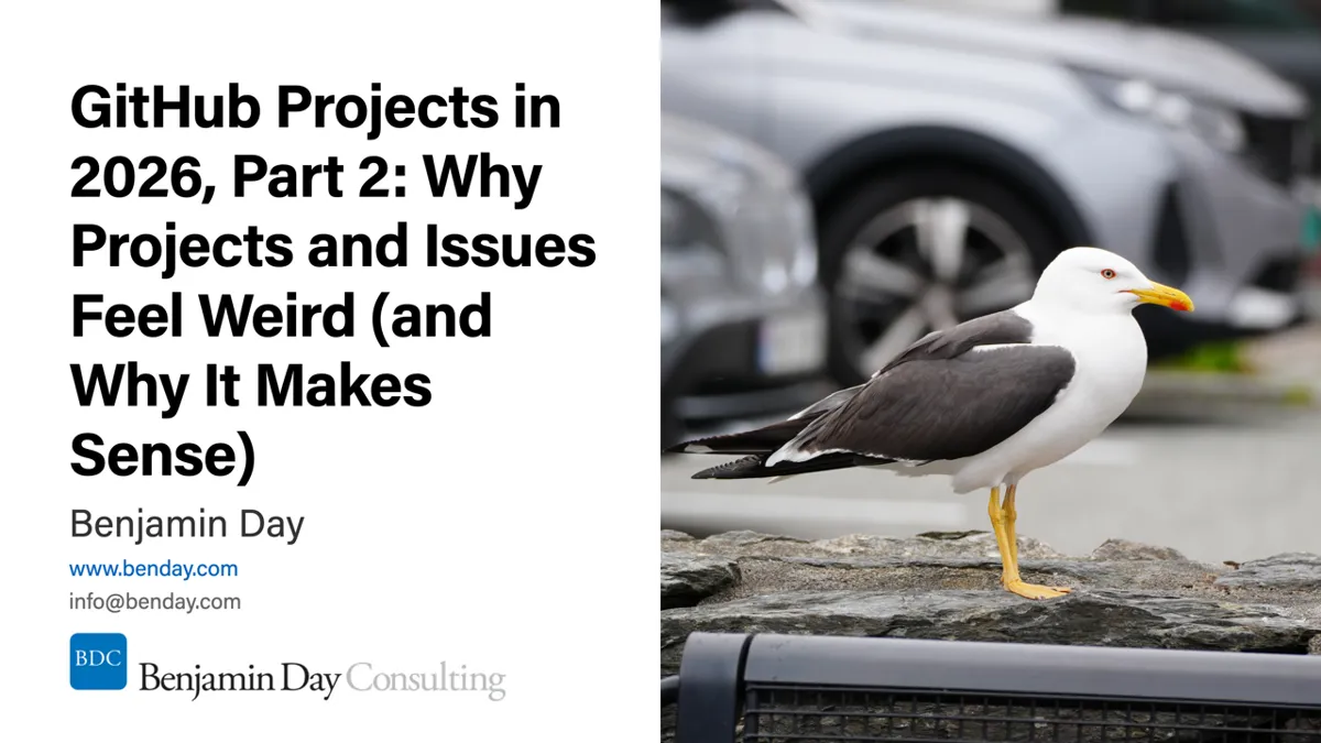 GitHub Projects in 2026, Part 2: Why Projects and Issues Feel Weird (and Why It Makes Sense)