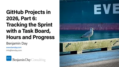 GitHub Projects in 2026, Part 6: Tracking the Sprint with a Task Board, Hours and Progress